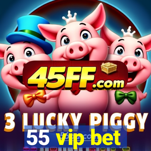 55 vip bet